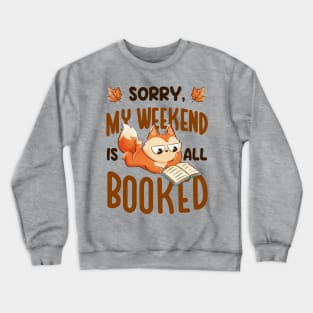 Sorry My Weekend Is All Booked - Funny Book Animal Gift Crewneck Sweatshirt